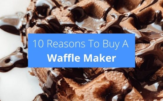 10 Reasons To Buy A Waffle Maker