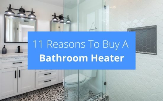 11 Reasons To Buy A Bathroom Heater