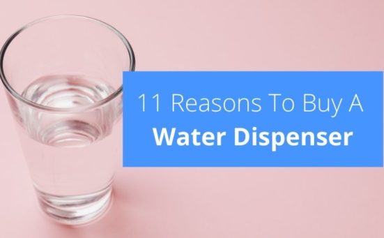 11 Reasons To Buy A Water Dispenser