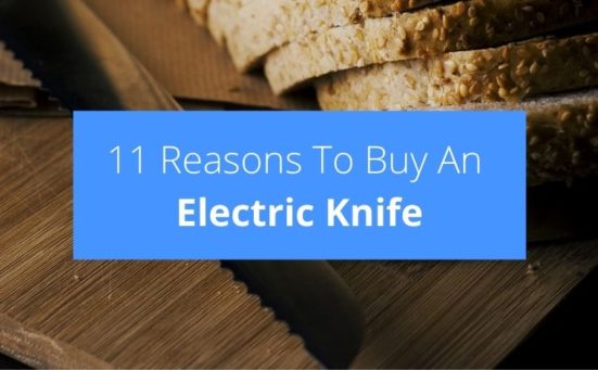 11 Reasons To Buy An Electric Knife