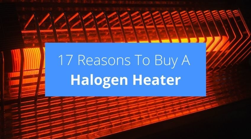 17 Reasons To Buy A Halogen Heater