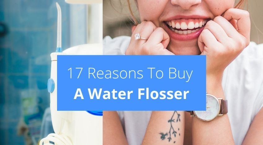 17 Reasons To Buy A Water Flosser
