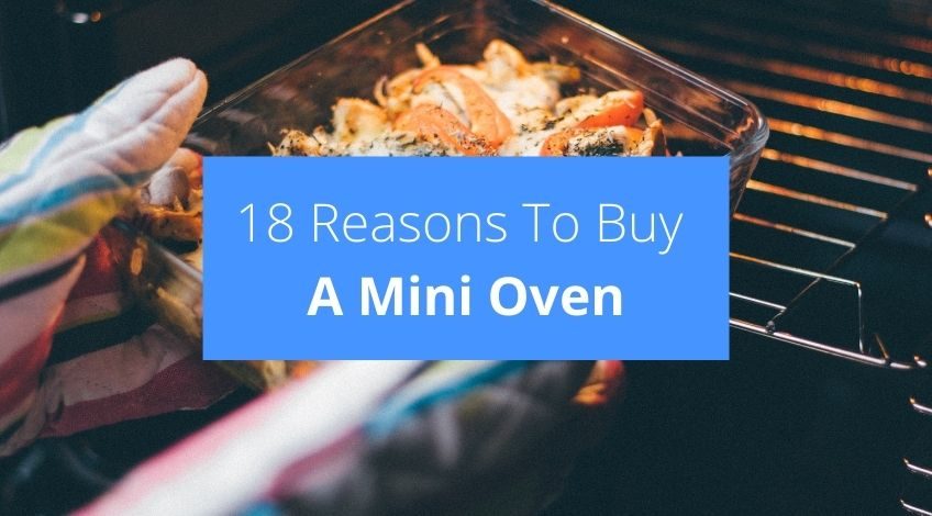 18 Reasons To Buy A Mini Oven