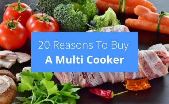 20 Reasons To Buy A Multi Cooker