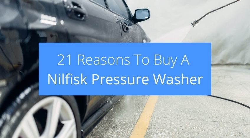 21 Reasons To Buy A Nilfisk Pressure Washer