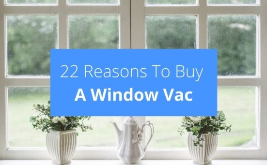22 Reasons To Buy A Window Vac