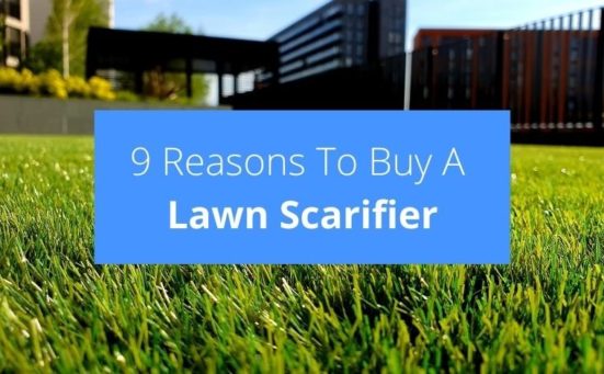 9 Reasons To Buy A Lawn Scarifier