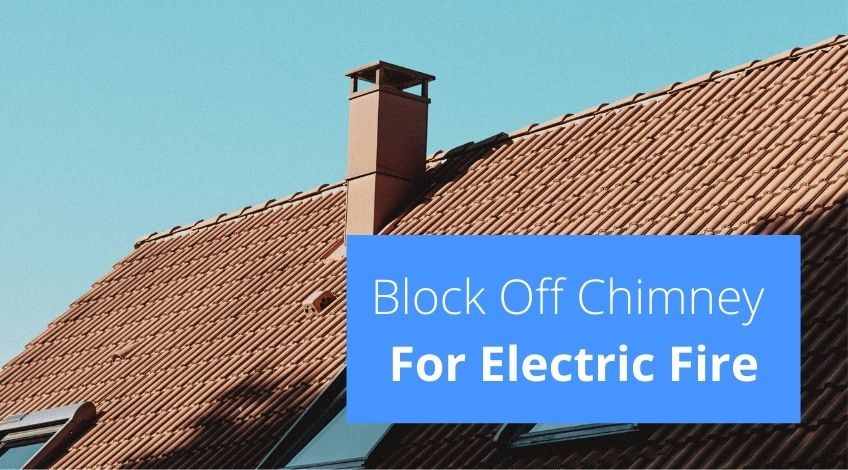 How To Block Off Chimney For Electric Fire