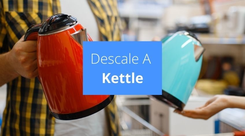 How To Descale A Kettle