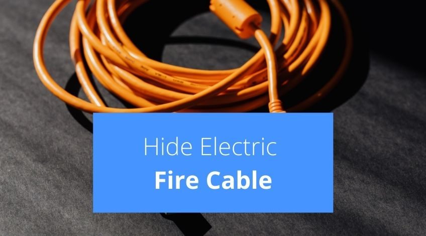 How To Hide Electric Fire Cable