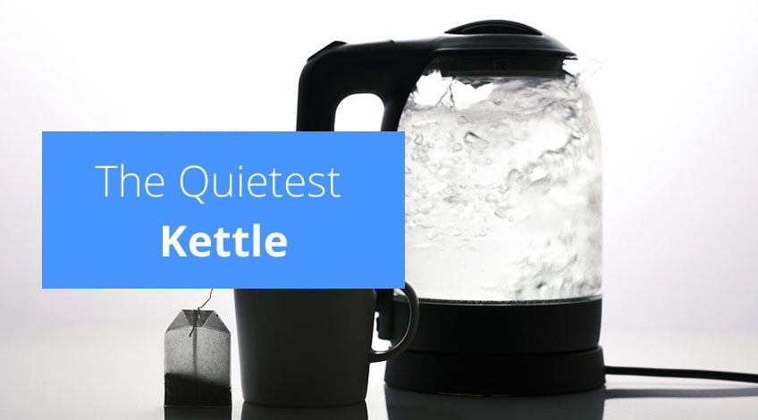 The Quietest Kettle