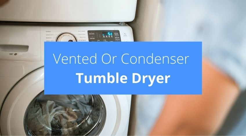 Which Is Better Vented Or Condenser Tumble Dryer