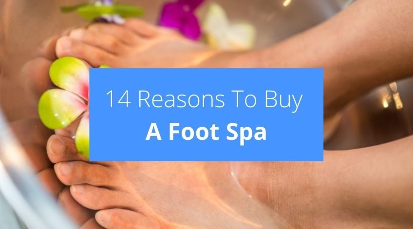 14 Reasons To Buy A Foot Spa