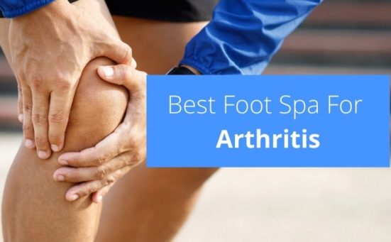 Best Foot Spa For Arthritis 2022