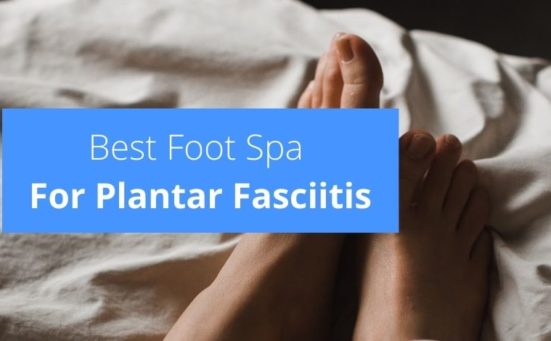 Best Foot Spa For Plantar Fasciitis 2022
