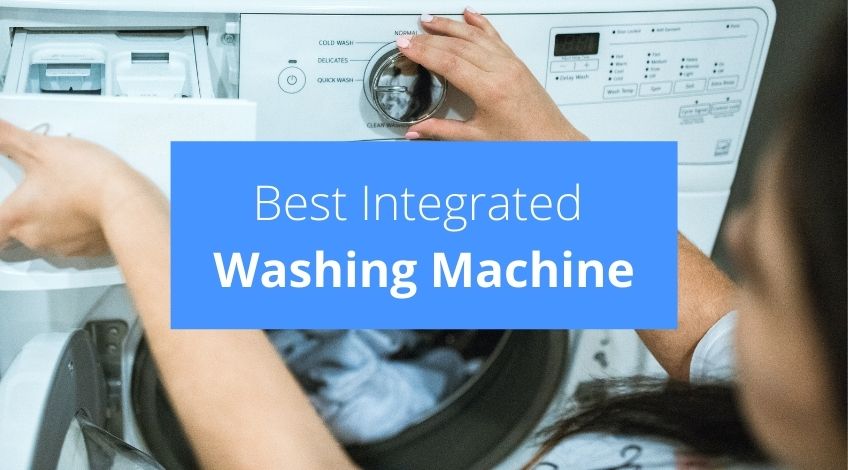 best integrated washing machines 2021