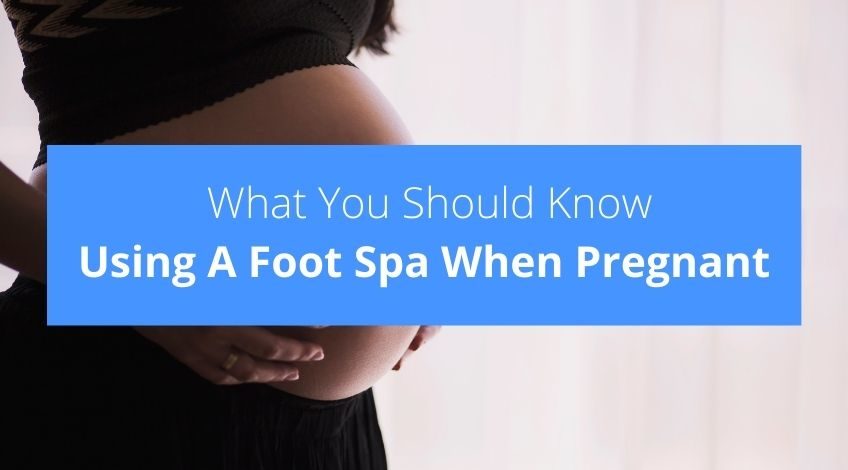 Using A Foot Spa When Pregnant Here's What You Should Know