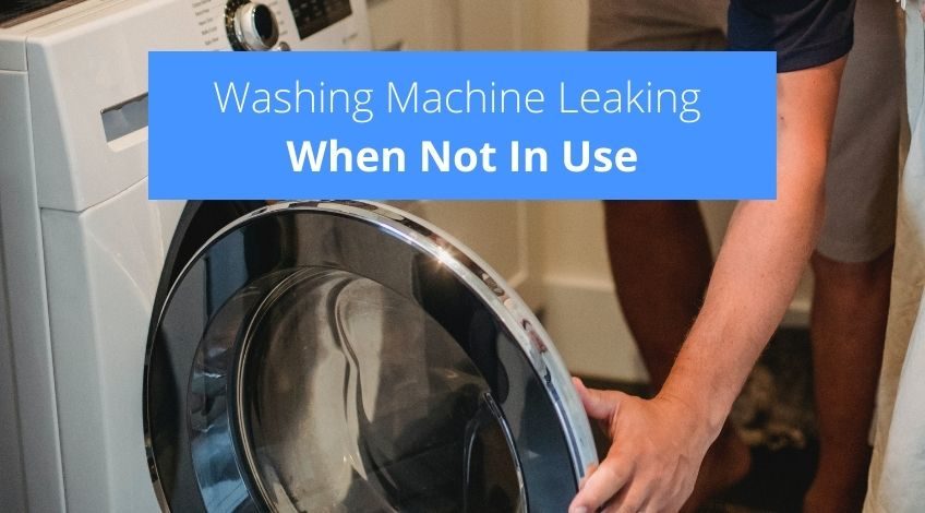 Washing Machine Leaking When Not In Use (try this)