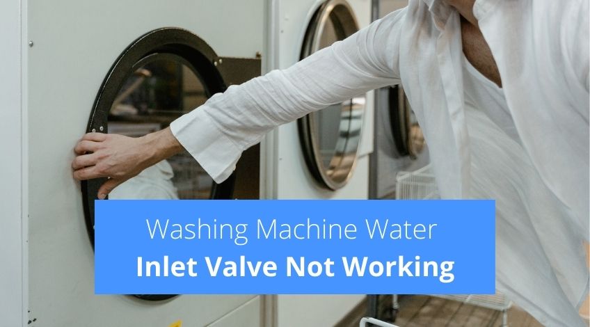 Washing Machine Water Inlet Valve Not Working?