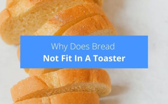 Why Does Bread Not Fit In A Toaster? (here’s why)