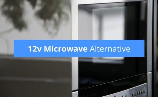 12v Microwave Alternative (why you can’t buy them and what to get instead)