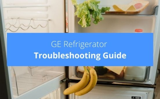 GE Refrigerator Troubleshooting Guide (everything you need to know)