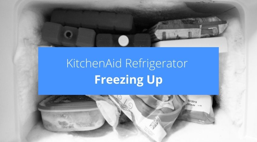 KitchenAid Refrigerator Freezing Up Just Do This 