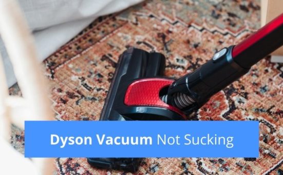 Dyson Vacuum Not Sucking? (here’s what to do)
