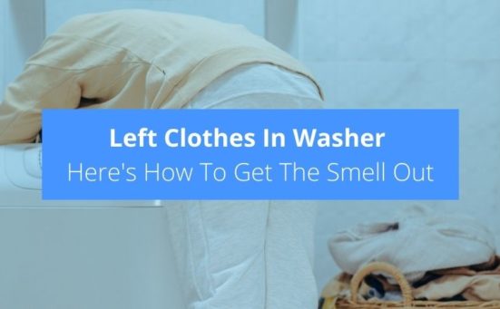 Left Clothes In Washer? Here’s How To Get The Smell Out