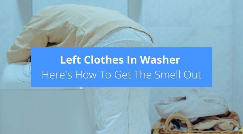 Left Clothes In Washer? Here's How To Get The Smell Out