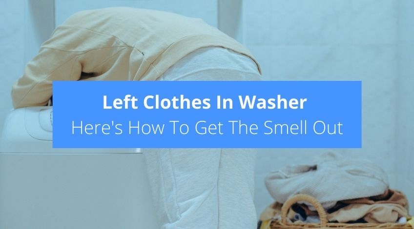 left-clothes-in-washer-here-s-how-to-get-the-smell-out-check-appliance