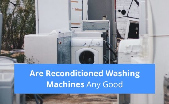 Are Reconditioned Washing Machines Any Good? (the truth)