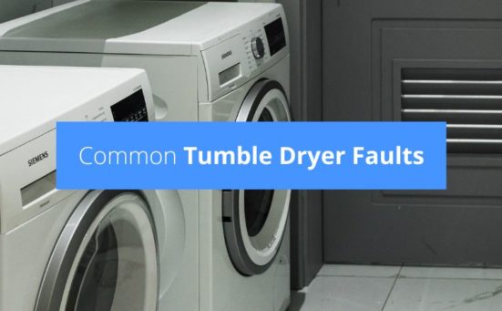 Common Tumble Dryer Faults (and what to do about them)