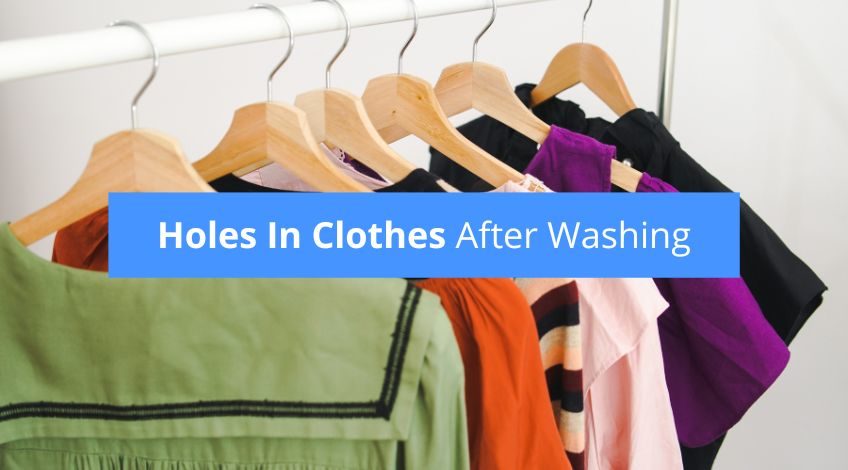 Holes In Clothes After Washing? (read this)