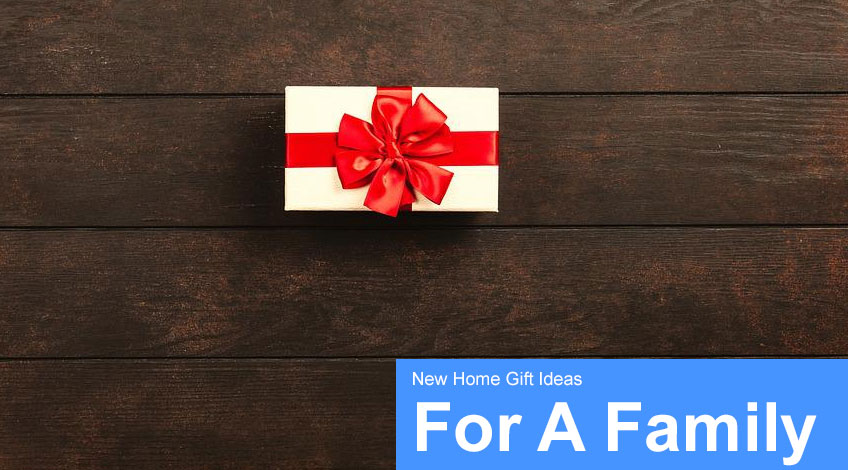 New Home Gift Ideas For A Family