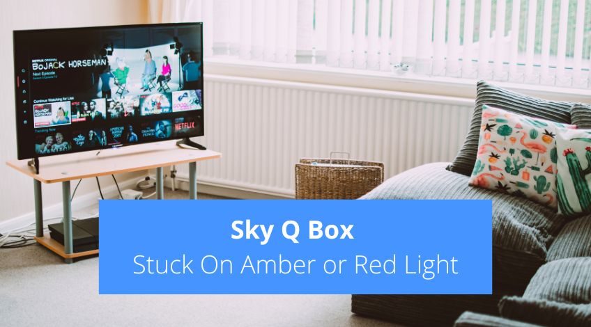 Sky Q Box Stuck On Amber or Red Light? (here's what to do)