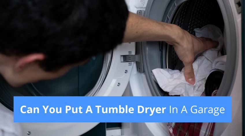 Can You Put A Tumble Dryer In A Garage? (outbuilding suitable dryers guide)