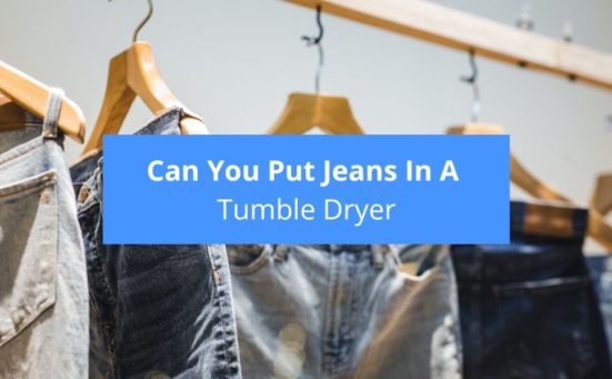 Can You Put Jeans In A Tumble Dryer?