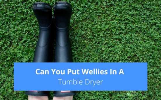 Can You Put Wellies In A Tumble Dryer?