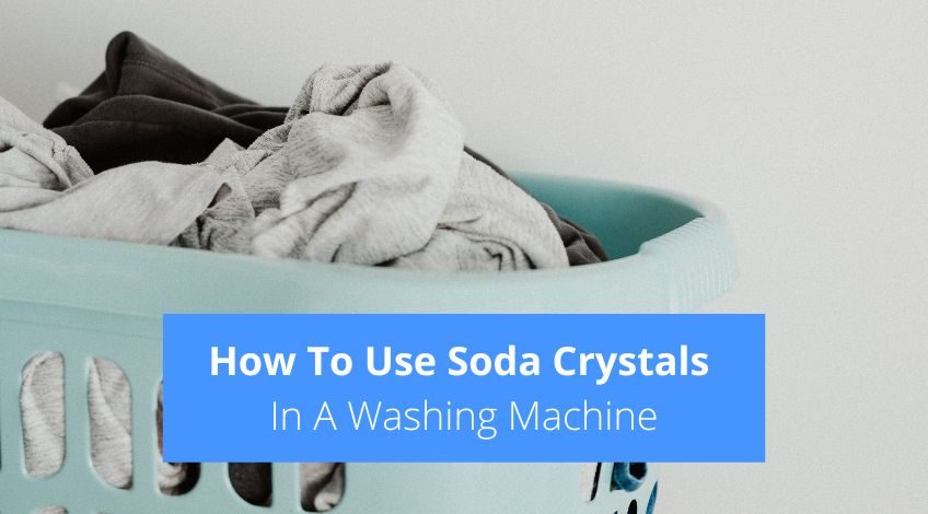 How To Use Soda Crystals In A Washing Machine (for better results)