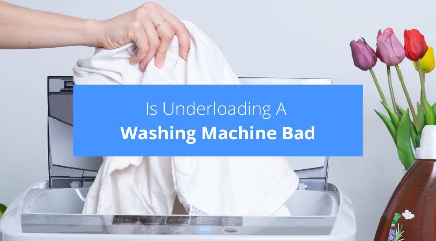 Is Underloading A Washing Machine Bad