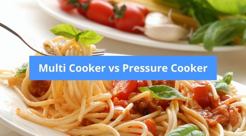 Multi Cooker vs Pressure Cooker - Which Is Right For Your Home?