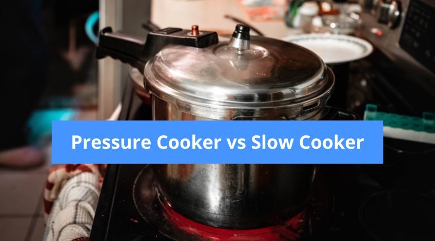 Pressure Cooker vs Slow Cooker - Which Is Better?