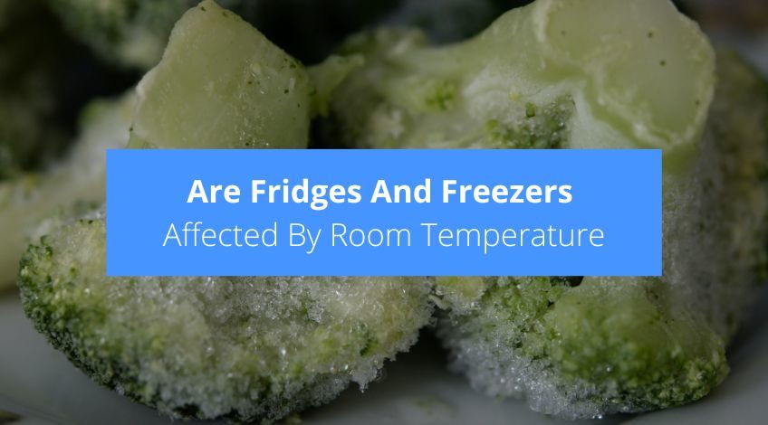 Are Fridges And Freezers Affected By Room Temperature?