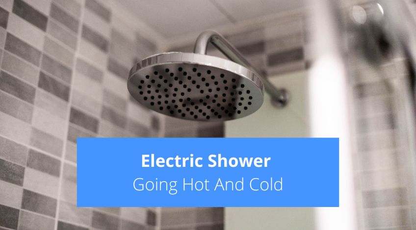 electric-shower-going-hot-and-cold-here-s-why-what-to-do-check