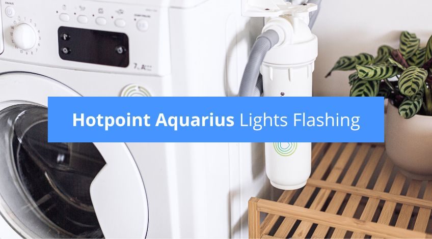 Hotpoint Aquarius Lights Flashing? (here's what it means)