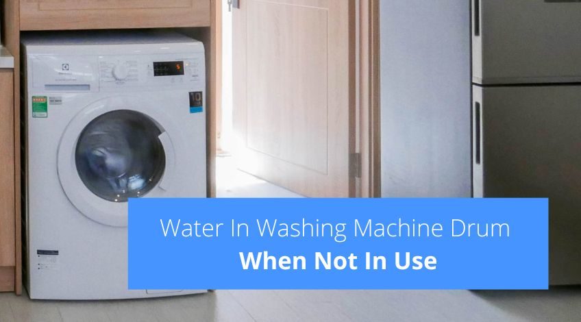 Water In Washing Machine Drum When Not In Use? (here's why)