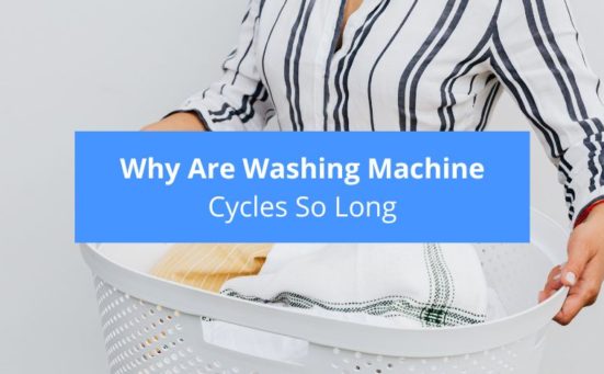 Why Are Washing Machine Cycles So Long? (& how long it should take)