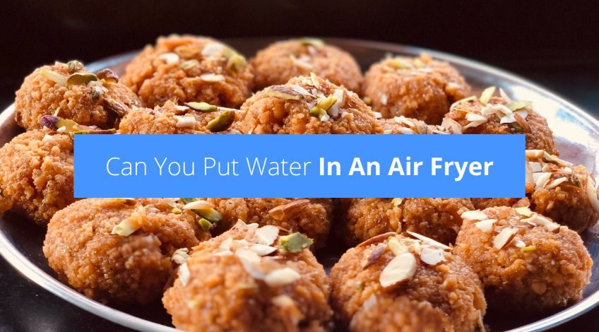 Can You Put Water In An Air Fryer? (read this first)