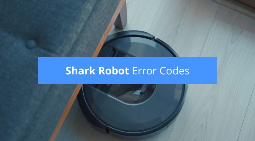 Shark Robot Error Codes (full troubleshooting guide: ION, IQ, EZ & AI)